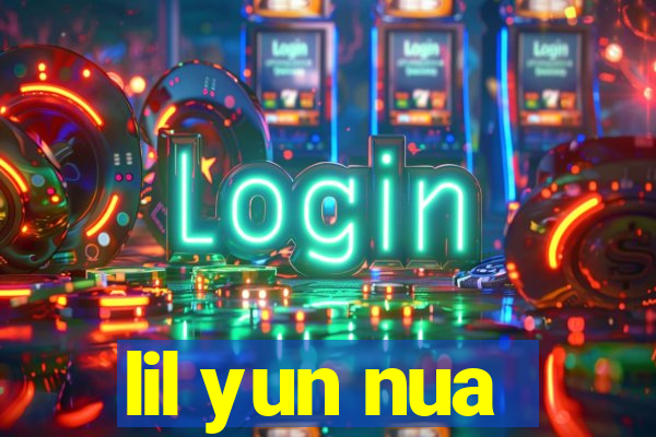 lil yun nua